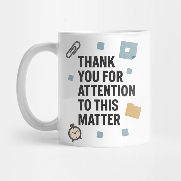 Funny Office Quote – Thank You For Attention To This Matter by ArtistTee ⭐⭐⭐⭐⭐